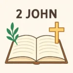 2 John Summary: Key Themes and Practical Takeaways 2 john summary
