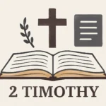 2 Timothy Summary: A Comprehensive Overview of the Epistle 2 timothy summary
