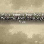 How Many Times Is “Fear Not” in the Bible? What the Bible Really Says About Fear