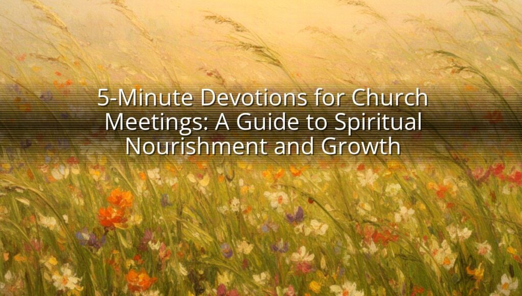 5-Minute Devotions for Church Meetings: A Guide to Spiritual Nourishment and Growth