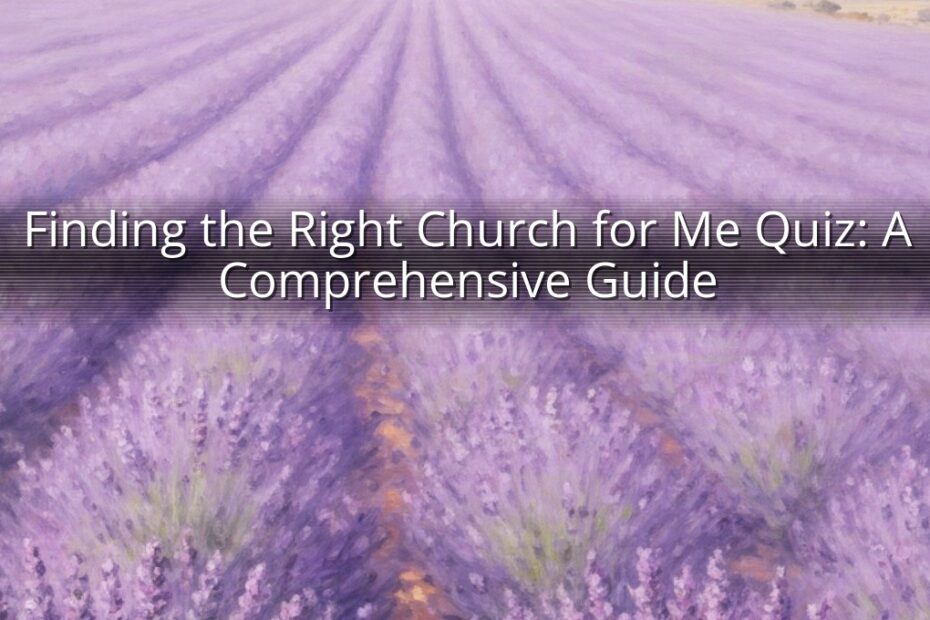 Finding the Right Church for Me Quiz: A Comprehensive Guide