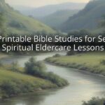 Free Printable Bible Studies for Seniors: Spiritual Eldercare Lessons