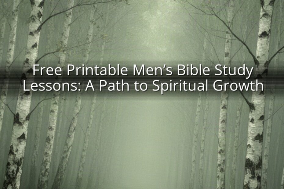 Free Printable Men’s Bible Study Lessons: A Path to Spiritual Growth