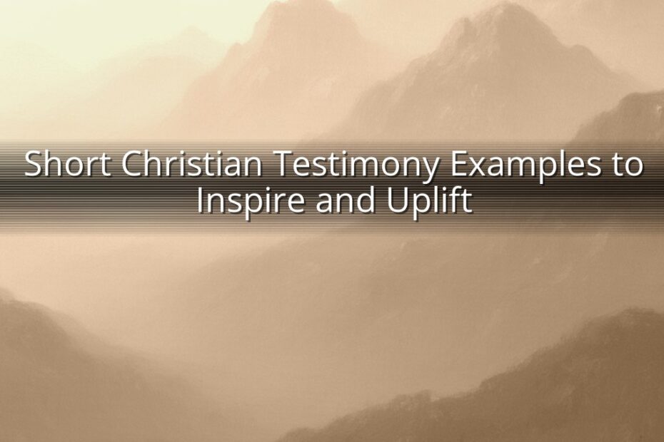 Short Christian Testimony Examples to Inspire and Uplift