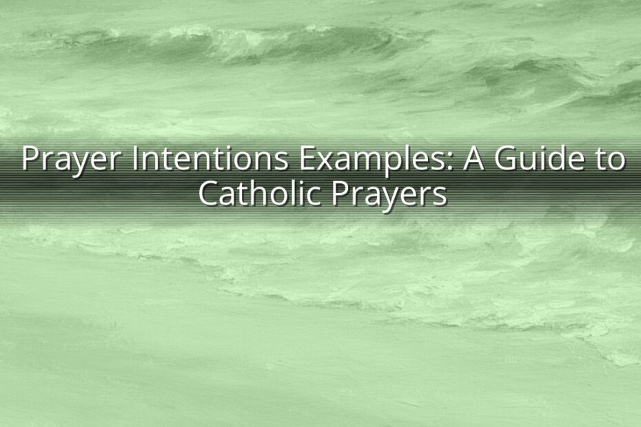 Prayer Intentions Examples: A Guide to Catholic Prayers