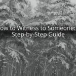 How to Witness to Someone: A Step-by-Step Guide