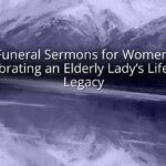 Funeral Sermons for Women: Celebrating an Elderly Lady's Life and Legacy Funeral Sermons for Women: Celebrating an Elderly Lady’s Life and Legacy