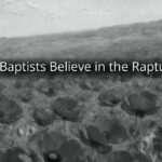 Do Baptists Believe in the Rapture?