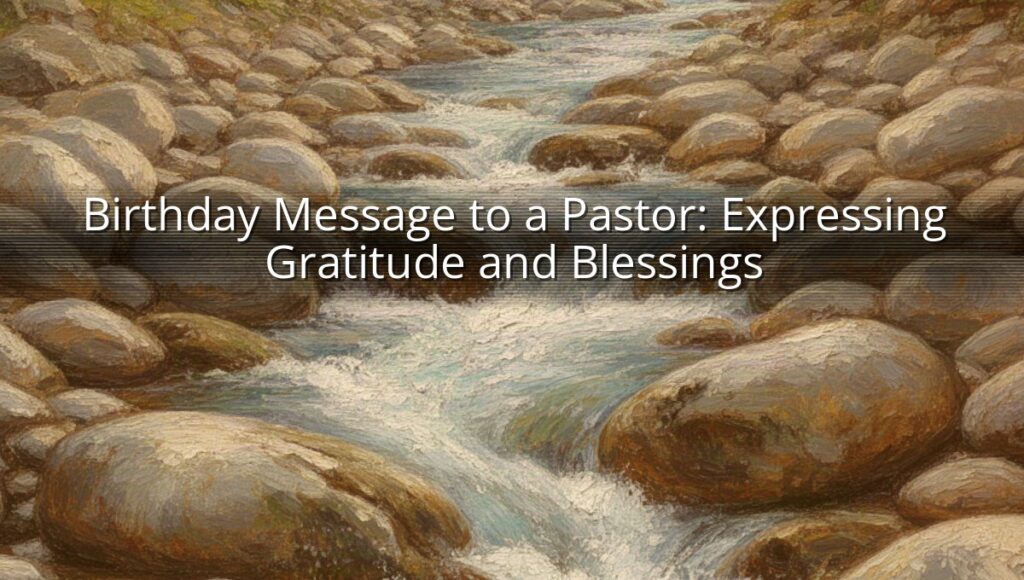 Birthday Message to a Pastor: Expressing Gratitude and Blessings