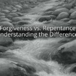 Forgiveness vs. Repentance: Understanding the Differences