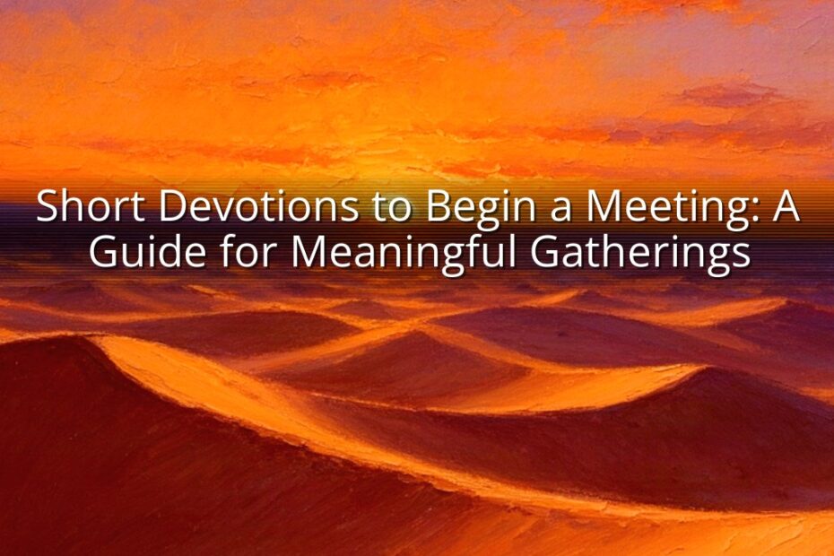 Short Devotions to Begin a Meeting: A Guide for Meaningful Gatherings