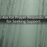 How to Ask for Prayer Requests: A Guide for Seeking Support How to Ask for Prayer Requests: A Guide for Seeking Support