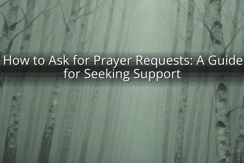 How to Ask for Prayer Requests: A Guide for Seeking Support