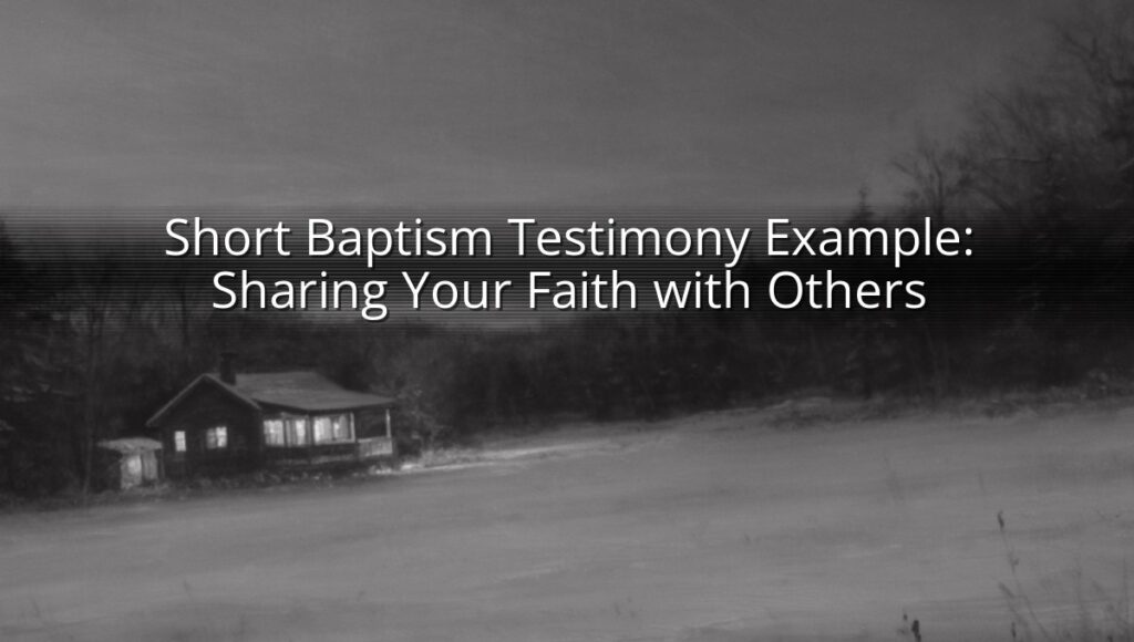 Short Baptism Testimony Example: Sharing Your Faith with Others