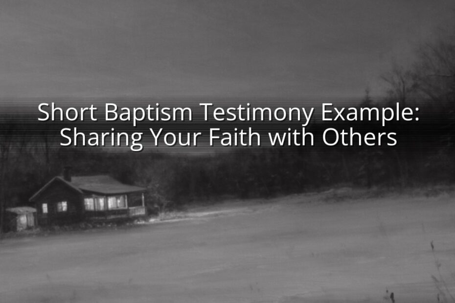 Short Baptism Testimony Example: Sharing Your Faith with Others