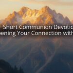 30+ Short Communion Devotions: Deepening Your Connection with God