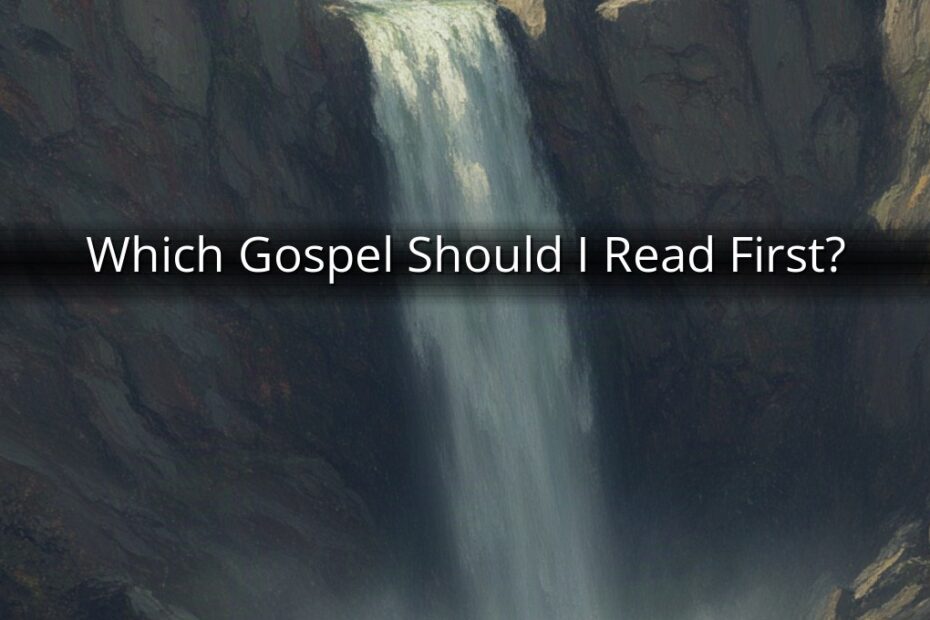 Which Gospel Should I Read First?