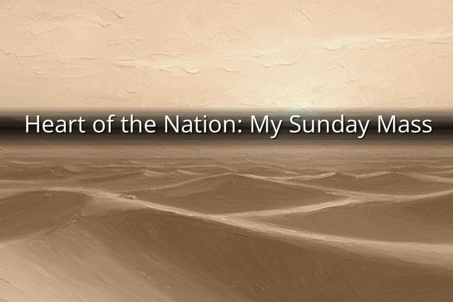 Heart of the Nation: My Sunday Mass