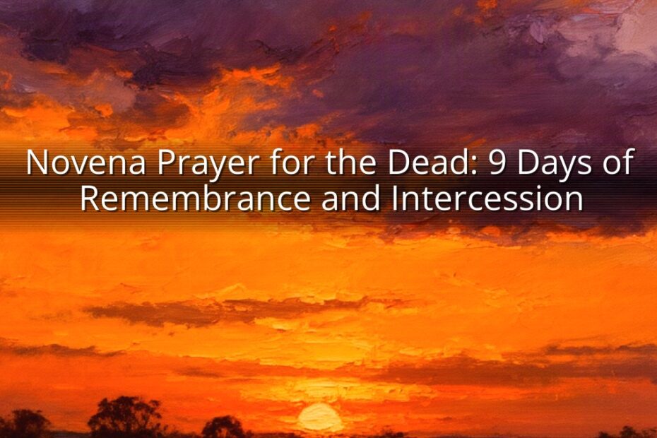 Novena Prayer for the Dead: 9 Days of Remembrance and Intercession