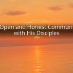 Jesus: Open and Honest Communication with His Disciples Jesus: Open and Honest Communication with His Disciples