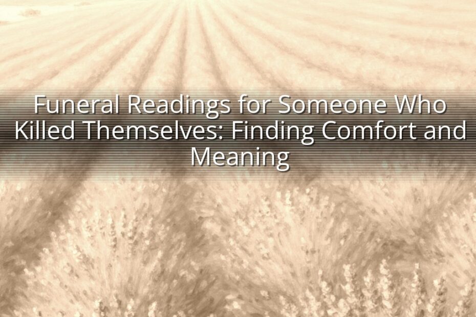 Funeral Readings for Someone Who Killed Themselves: Finding Comfort and Meaning