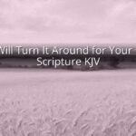 God Will Turn It Around for Your Good: Scripture KJV God Will Turn It Around for Your Good: Scripture KJV