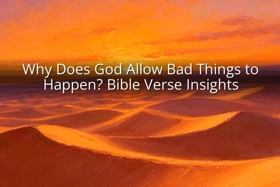 Why Does God Allow Bad Things to Happen? Bible Verse Insights