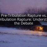 Pre-Tribulation Rapture vs. Post-Tribulation Rapture: Understanding the Debate