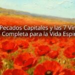 Los 7 Pecados Capitales y las 7 Virtudes: Guía Completa para la Vida Espiritual Los 7 Pecados Capitales y las 7 Virtudes: Guía Completa para la Vida Espiritual