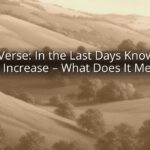 Bible Verse: In the Last Days Knowledge Will Increase – What Does It Mean? Bible Verse: In the Last Days Knowledge Will Increase – What Does It Mean?