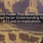 The Same Power That Raised Jesus From the Dead Verse: Understanding Romans 8:11 and its Implications The Same Power That Raised Jesus From the Dead Verse: Understanding Romans 8:11 and its Implications