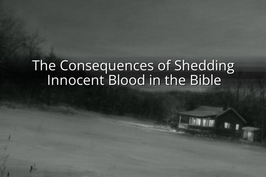 The Consequences of Shedding Innocent Blood in the Bible