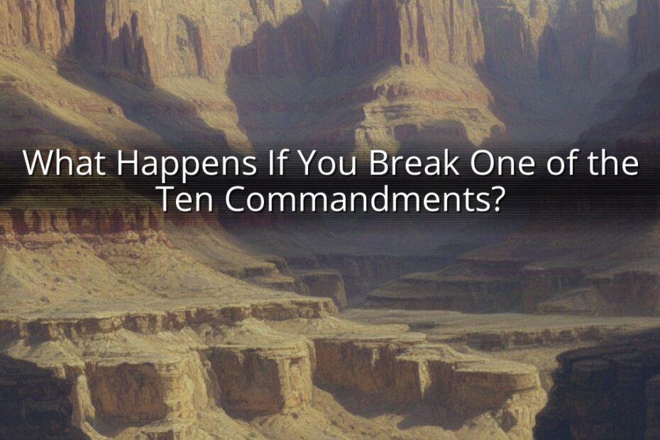 What Happens If You Break One of the Ten Commandments?