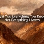 I Taught You Everything You Know, But Not Everything I Know I Taught You Everything You Know, But Not Everything I Know