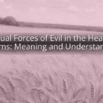 Spiritual Forces of Evil in the Heavenly Realms: Meaning and Understanding Spiritual Forces of Evil in the Heavenly Realms: Meaning and Understanding
