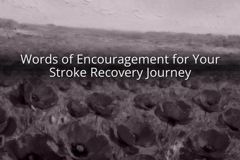Words of Encouragement for Your Stroke Recovery Journey