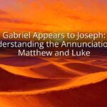 Gabriel Appears to Joseph: Understanding the Annunciation in Matthew and Luke