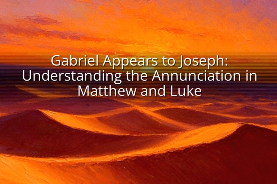 Gabriel Appears to Joseph: Understanding the Annunciation in Matthew and Luke
