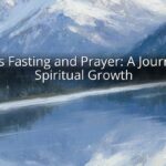 7 Days Fasting and Prayer: A Journey of Spiritual Growth