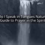 How Do I Speak in Tongues Naturally? A Guide to Prayer in the Spirit How Do I Speak in Tongues Naturally? A Guide to Prayer in the Spirit