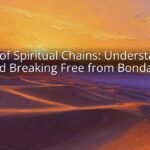 Types of Spiritual Chains: Understanding and Breaking Free from Bondage