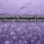 Understanding Passover Lambs: A Journey Through History and Symbolism