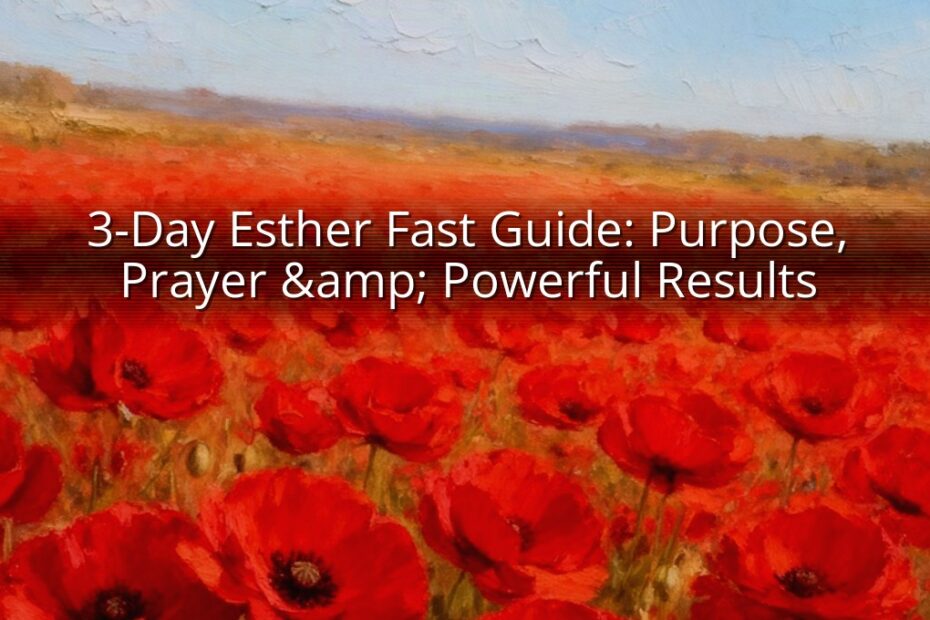 3-Day Esther Fast Guide: Purpose, Prayer & Powerful Results