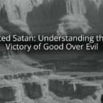 Defeated Satan: Understanding the Final Victory of Good Over Evil