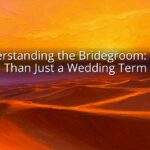 Understanding the Bridegroom: More Than Just a Wedding Term