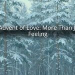 The Advent of Love: More Than Just a Feeling