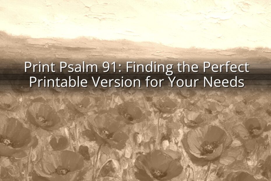 Print Psalm 91: Finding the Perfect Printable Version for Your Needs