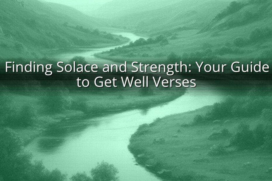 Finding Solace and Strength: Your Guide to Get Well Verses
