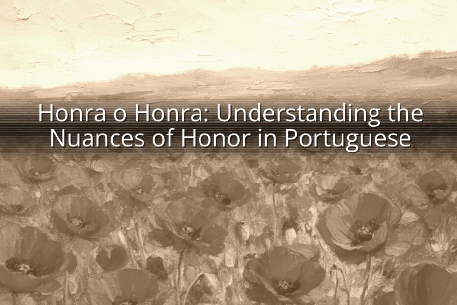 Honra o Honra: Understanding the Nuances of Honor in Portuguese