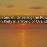 Fast in Secret: Unveiling the Power of Hidden Piety in a World of Oversharing Fast in Secret: Unveiling the Power of Hidden Piety in a World of Oversharing